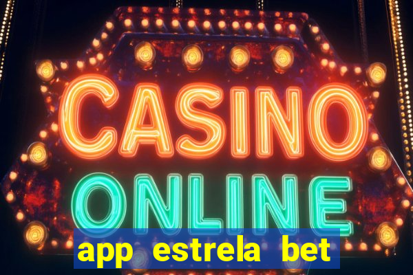 app estrela bet nao compativel